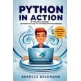thumbnail image 1 of Python in Action: A Project-Based Introduction to Python Programming: Build Real-World Applications Step by Step, (Paperback), 1 of 1
