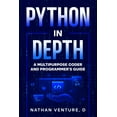 thumbnail image 1 of Python in Depth: A Multipurpose Coder and Programmer's Guide, (Paperback), 1 of 1