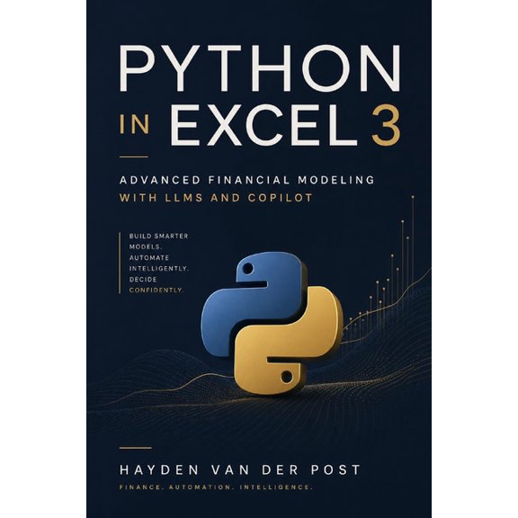 Excel with Python Python in Excel 3: Advanced Financial Modeling with LLMs and CoPilot, Book 3, (Paperback)