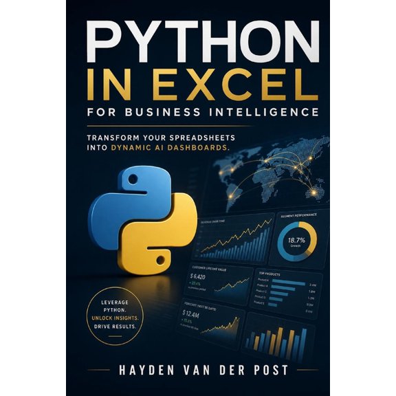 Excel with Python Python in Excel for Business Intelligence: Transform Your Spreadsheets into Dynamic AI Dashboards., Book 9, (Paperback)