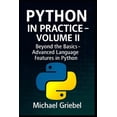 thumbnail image 1 of Python in Practice Python in Practice - Volume II: Beyond the Basics: Advanced Language Features in Python, Book 2, (Paperback), 1 of 1
