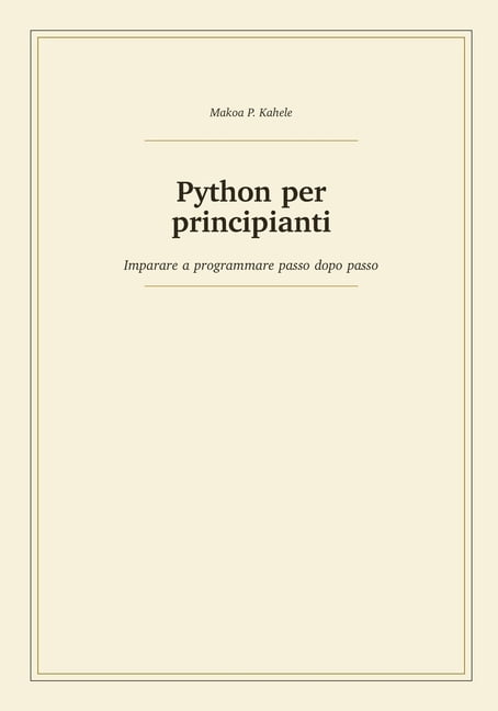 Python per principianti: Imparare a programmare passo dopo passo, (Paperback)