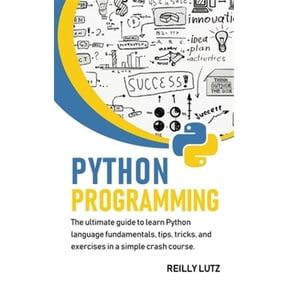 Python programming: The ultimate beginners guide to learn Python language fundamentals, tips, tricks, exercises in a simple crash course (Paperback)