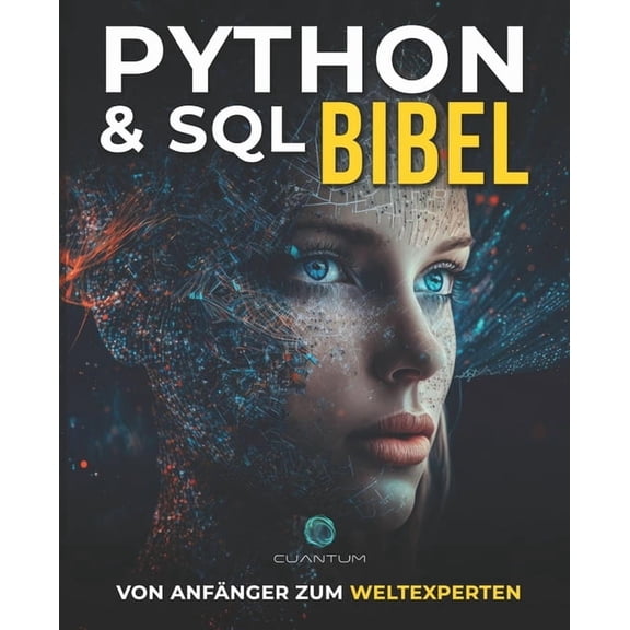 Python und SQL Bibel: Vom Anfnger zum Weltexperten: Entfesseln Sie das volle Potenzial der Datenanalyse und -manipulati, (Paperback)