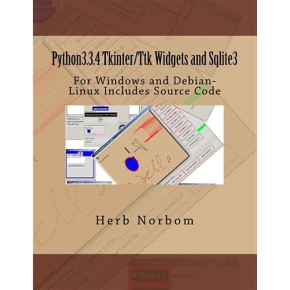 Pre-Owned Python3.3.4 Tkinter/Ttk Widgets and Sqlite3: For Windows and Debian-Linux Includes Source Code (Paperback) by Herb Norbom