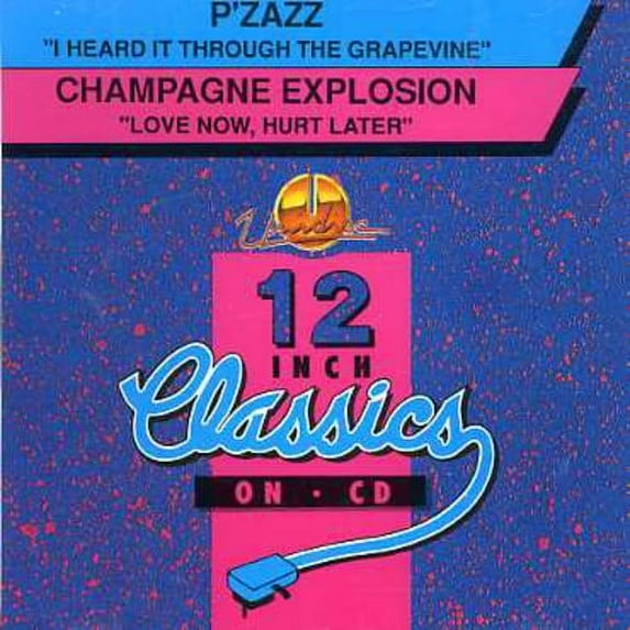 Pzazz/Champagne - I Heard It Through T/Love Now Hurt Later - CD