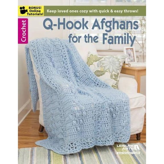 Q-Hook Afghans for the Family: Keep Loved Ones Cozy with Quick & Easy Throws!; Bonus! Online Tutorials!, (Paperback)