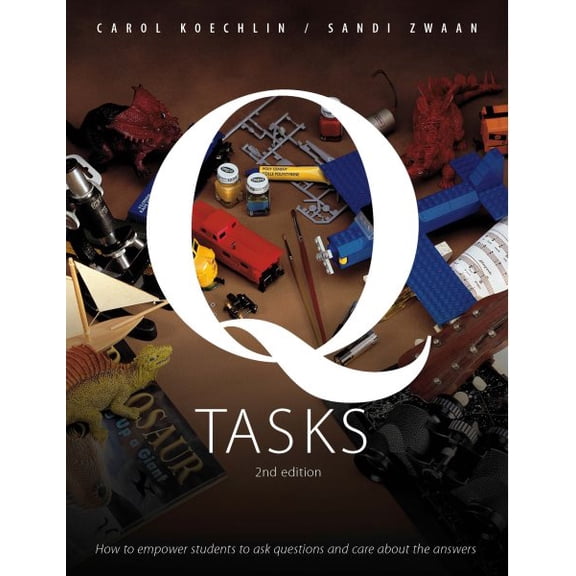 Pre-Owned Q Tasks: How to Empower Students to Ask Questions and Care about the Answers (Paperback)