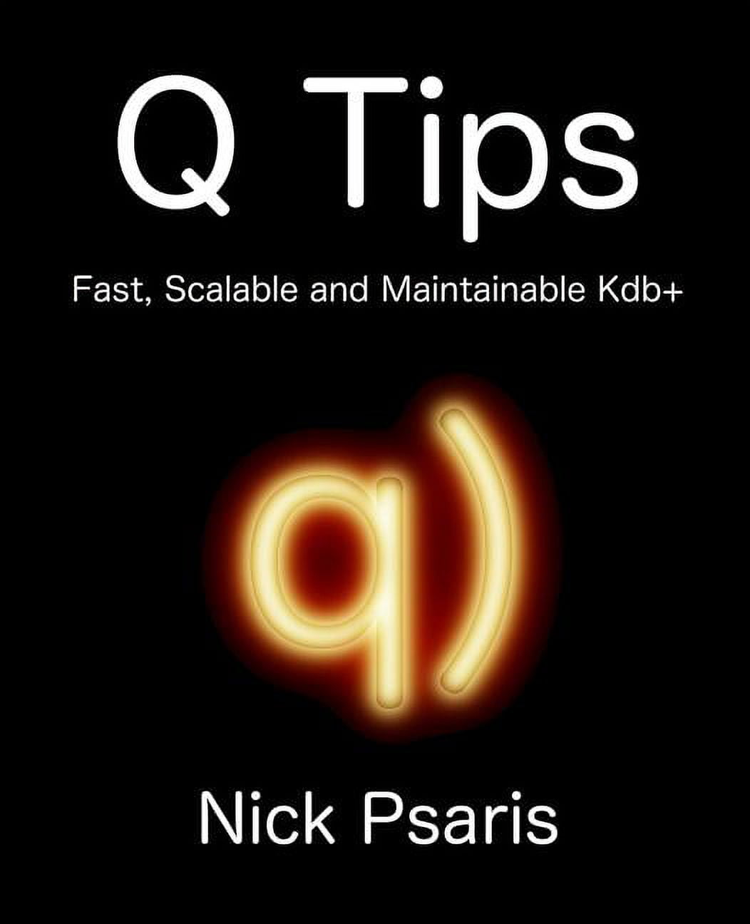 Q Tips: Fast, Scalable and Maintainable Kdb+, (Paperback)