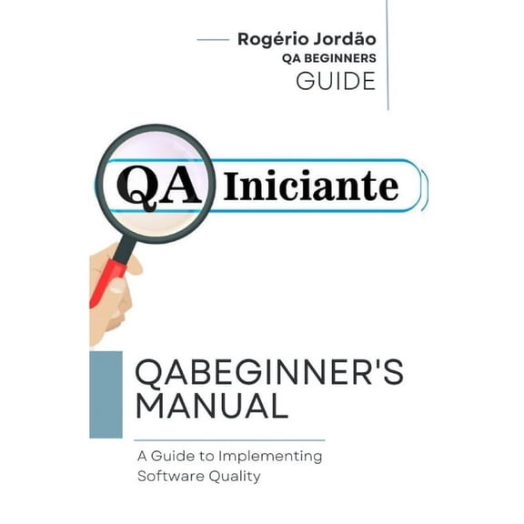 QA BEGINNERS Handbook: A guide to implementing software quality, (Paperback)