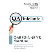 QA BEGINNERS Handbook A guide to implementing software quality, Paperback