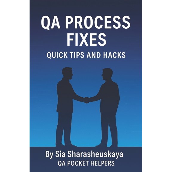 Qa Pocket Helpers QA Process Fixes: Quick Tips and Hacks: Guide to processes around software testing, (Paperback)