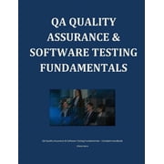 QA Quality Assurance & Software Testing Fundamentals, Paperback