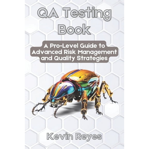 QA Testing Book: A Pro-Level Guide to Advanced Risk Management and Quality Strategies, (Paperback)