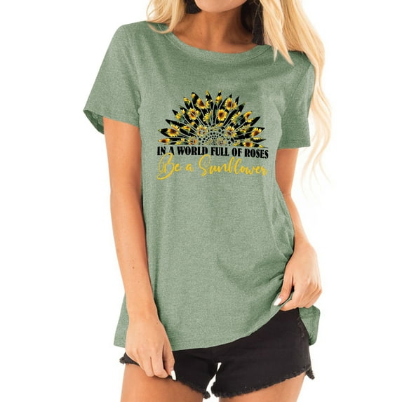 QAFOPEH Women In A World Full Of Roses Be A Sunflower Print Round Neck Solid Tee