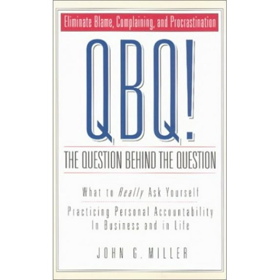 Pre-Owned QBQ! The Question Behind the Question (Hardcover) 0966583221 9780966583229