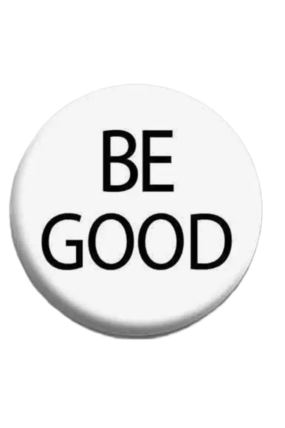 Inspirational BE GOOD Pin Badge, 2.28 inch Diameter Alloy Brooch, Promotes Kindness as a Daily Reminder, Attach to Hats or Lapels for Style