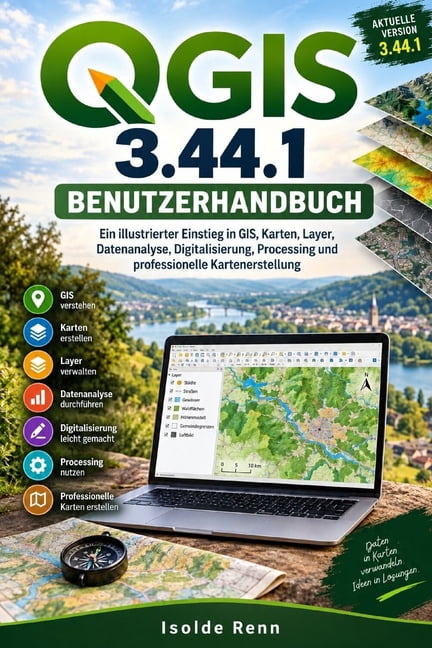 QGIS 3.44.1 Benutzerhandbuch: Ein illustrierter Einstieg in GIS, Karten, Layer, Datenanalyse, Digitalisierung, Processin, (Paperback)