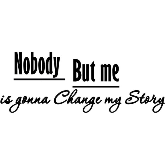 QTH Nobody But Me is Gonna Change My Story Wall Decal for Kids Girls Bedroom Living Room Motivational Quotes Inspirational Workout Phrases Office Dcor Carved Pure Vinyl