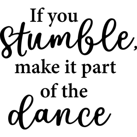 QTH If You Stumble Make it Part of The Dance Wall Sticker Inspirational Wall Decal Motivational Office Decor Quote Wall Art Vinyl Wall Decal School Classroom Gym Words and Saying