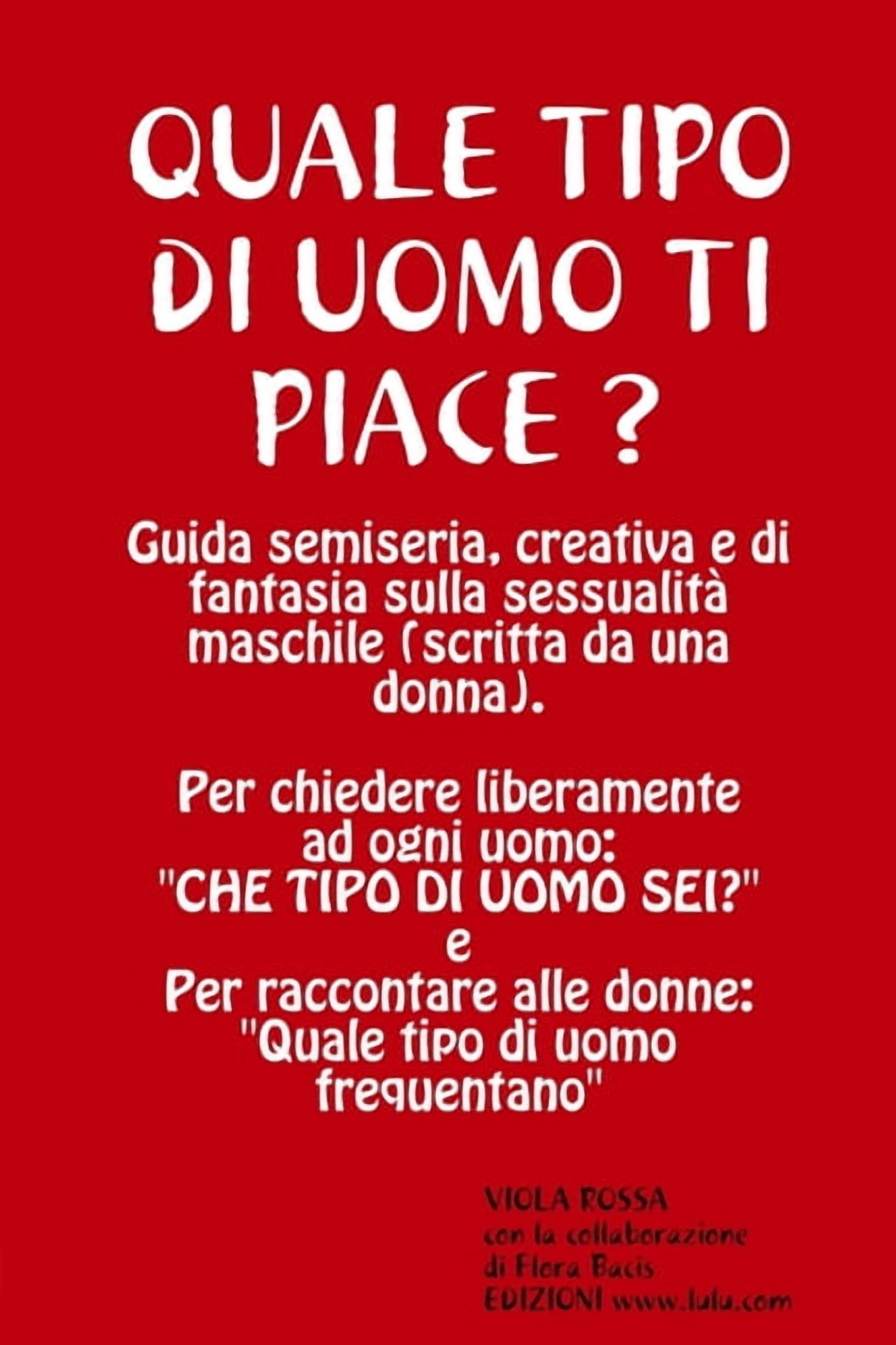 QUALE TIPO DI UOMO TI PIACE? Guida semiseria, creativa e di fantasia sulla sessualitÃ  maschile, (Paperback)