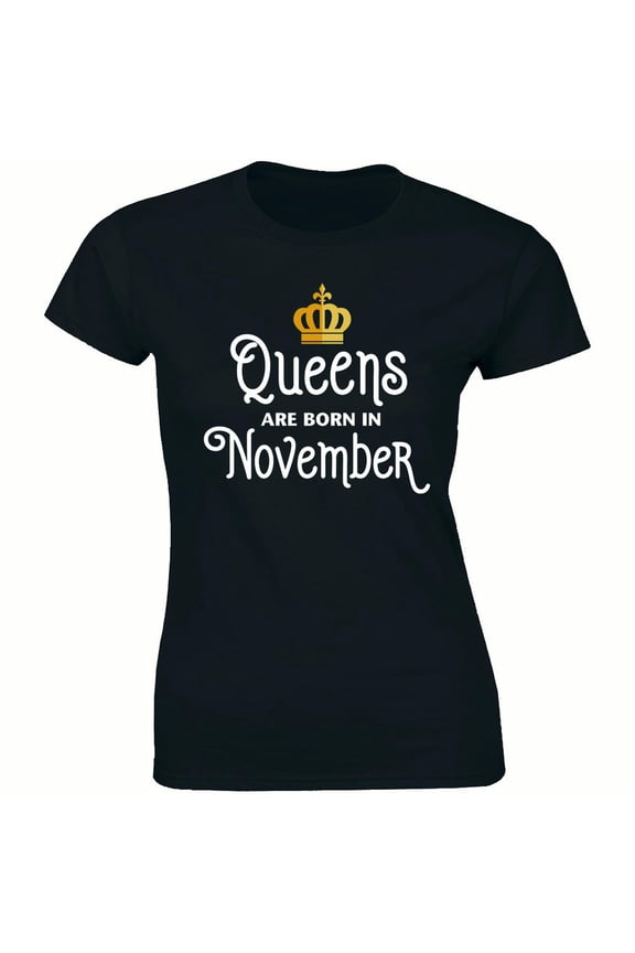 QUEENS Are Born in November Bday Party Gift Birthday Girl Women's T-Shirt