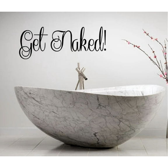 QUEST- Get Naked 16" Quote Vinyl Wall Lettering Bathroom Decal Fancy Words Bath Soak