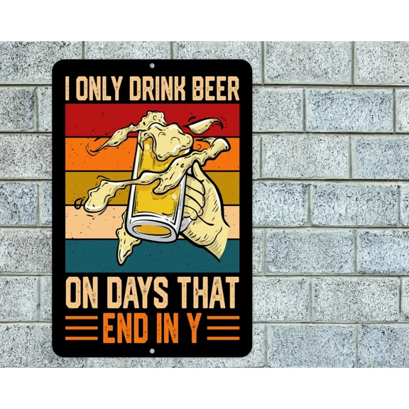 QUEST- I Only Drink Beer On Days That End In Y Sign Aluminum Metal 8"X12" Man Cave Bar