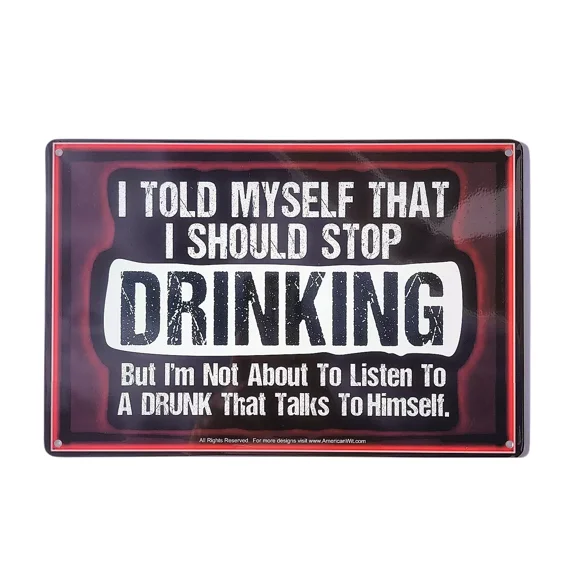 QUEST- "I Told Myself That I Should Stop Drinking" 8" X 12" Metal Tin Bar Sign