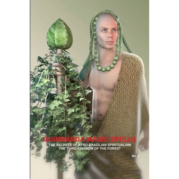 QUIMBANDA MAGIC SPELLS, THE SECRETS OF AFRO-BRAZILIAN SPIRITUALISM, THE THIRD KINGDOM OF THE FOREST, No.3 (Paperback)