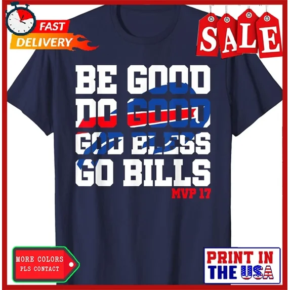QUNHSHIRT Be Good Do Good God Bless Go Bills Present Sport Nice T-Shirt Unisex S-5XL Hot Trending Shirt, Vintage Birthday Gift
