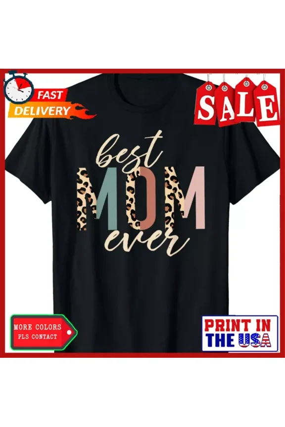 Best Mom Ever Gifts Leo.Pard Print Mother'S Day T-Shirt Unisex S-5XL Hot Trending Shirt, Vintage Birthday Gift