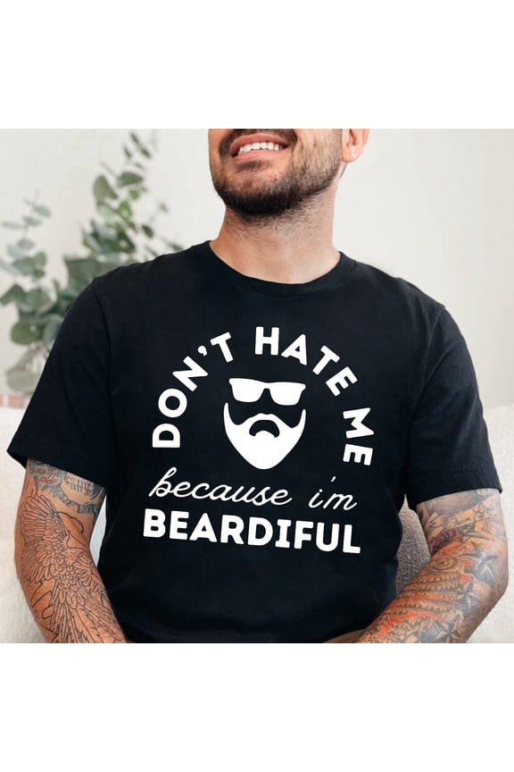 Funny Beard Shirt, Funny Beard Gift For Father'S Day, Don'T Hate Me Because I'M Beardiful, Birthday, Beard Shirt For Husband, Bearded Dad Unisex S-5XL Hot Trending Shirt