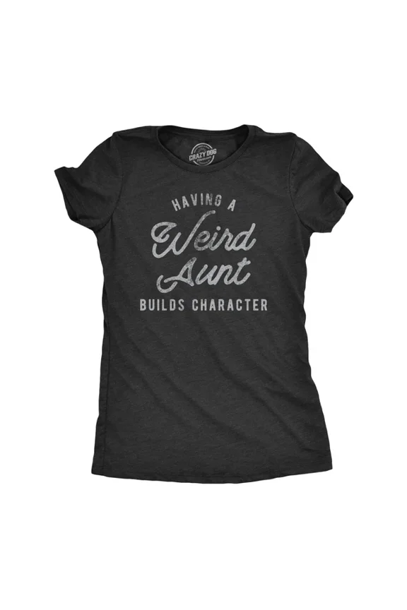 Having A Weird Aunt Builds Character T Shirt Funny Family Auntie Graphic Unisex S-5XL Hot Trending Shirt, Vintage Birthday Gift