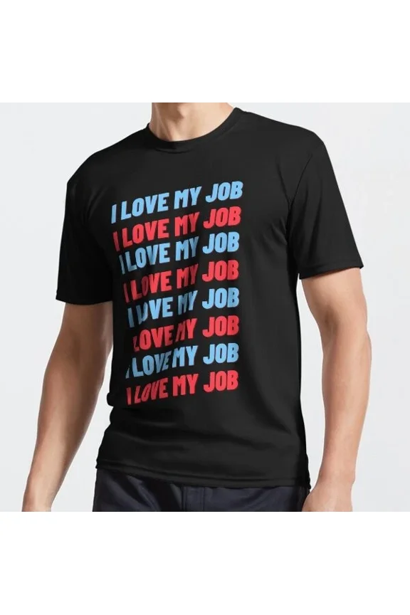 I Love My Job Funny Motivation T-Shirt Unisex S-5XL Hot Trending Shirt, Vintage Birthday Gift