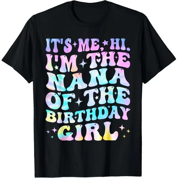 QUNHSHIRT Its Me Hi I'M The Nana Of The Birthday Girl Its Me T-Shirt Unisex S-5XL Hot Trending Shirt, Vintage Birthday Gift