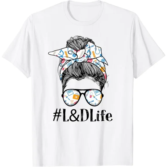 L&D Labor And Delivery Nurse Life Appreciation Day Messy Bun T-Shirt Unisex S-5XL Hot Trending Shirt, Vintage Birthday Gift
