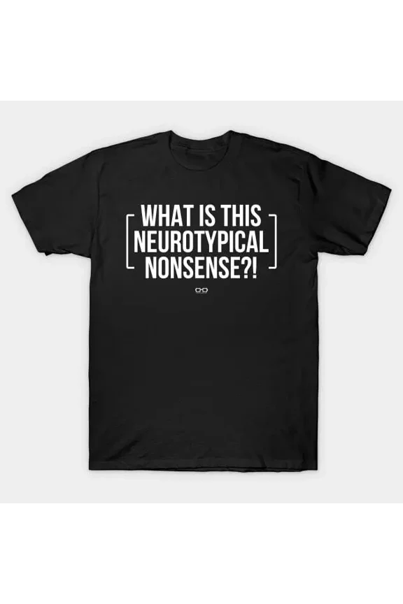 What is this Neurotypical Nonsense T-Shirt Unisex S-5XL Hot Trending Shirt, Vintage Birthday Gift