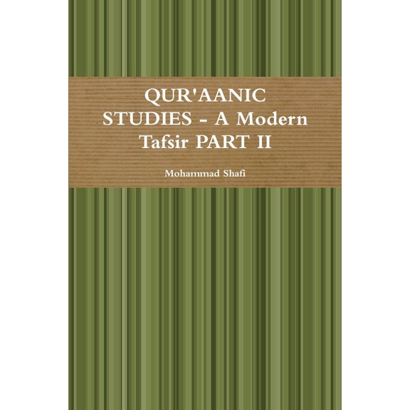 QUR'AANIC STUDIES - A Modern Tafsir PART II, (Paperback)