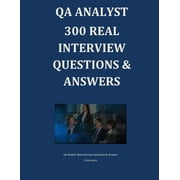 QA Analyst 300 REAL Interview Questions & Answers, Paperback