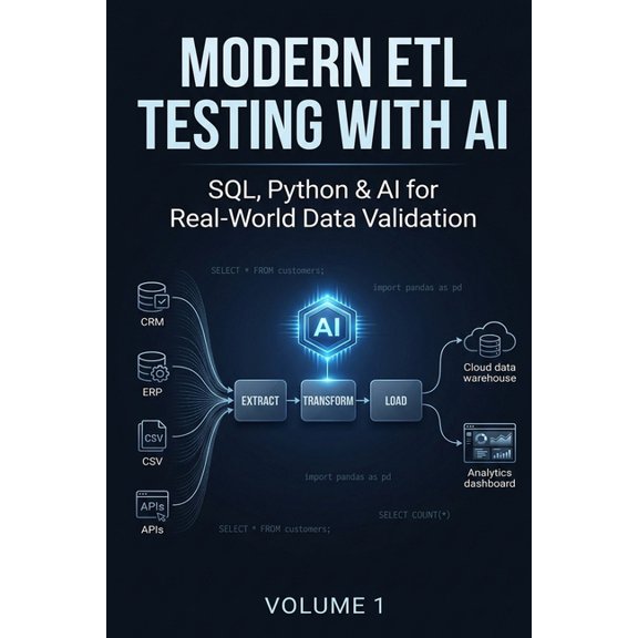 Qa Testing Modern ETL Testing with AI: SQL, Python & AI for Real-World Data Validation, Book 1, (Paperback)