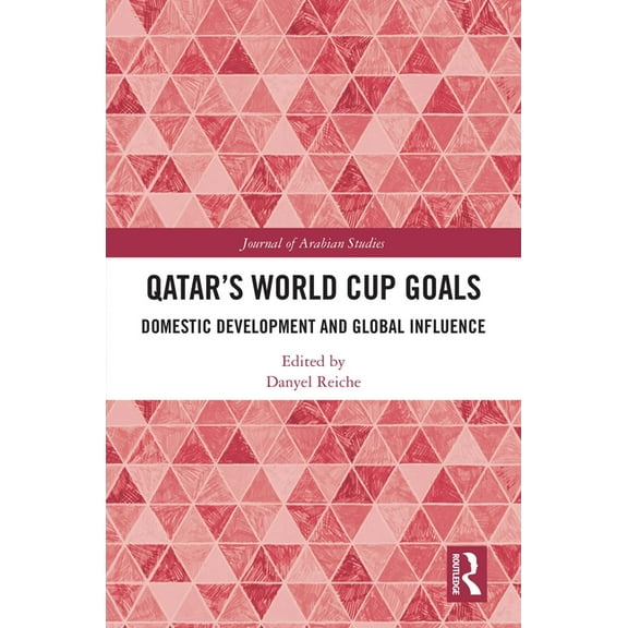 Qatar's World Cup Goals: Domestic Development and Global Influence, (Hardcover)
