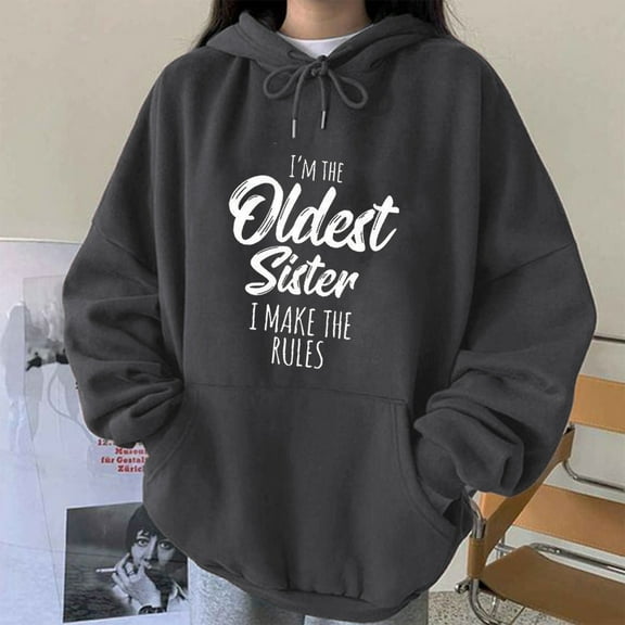 Qetyuw I'm The Oldest Sister I Make The Rules Sweatshirt for Women Funny Letter Print Hoodies Casual Long Sleeve Drawstring Pullover