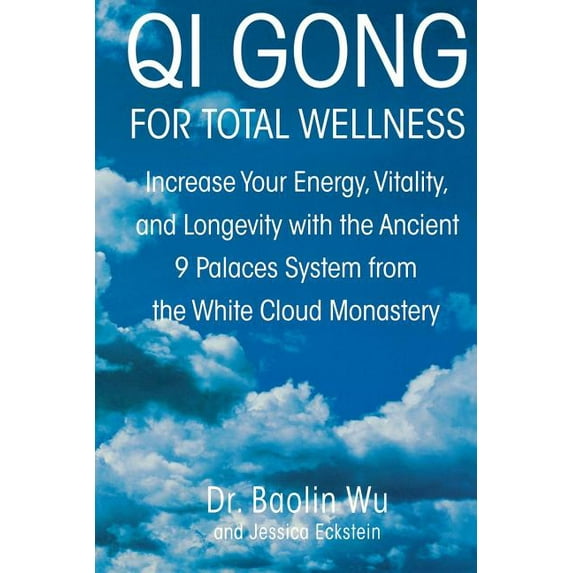Qi Gong for Total Wellness: Increase Your Energy, Vitality, and Longevity with the Ancient 9 Palaces System from the Whi, (Paperback)