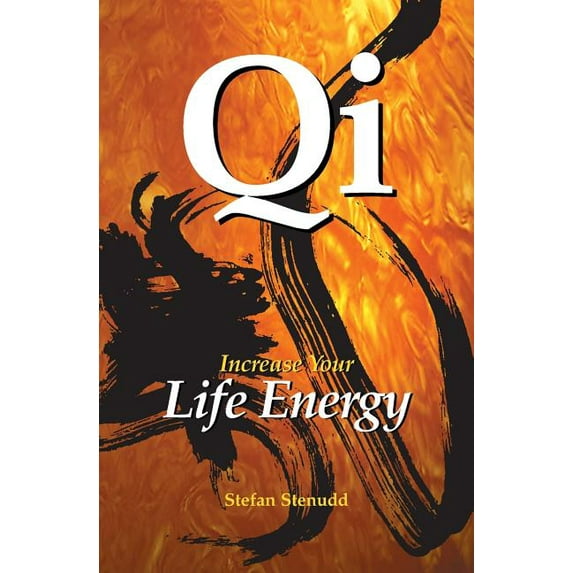 Qi: Increase your Life Energy, (Paperback)