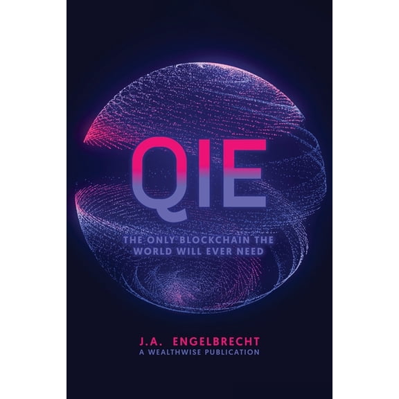 Qie: The Only Blockchain the world will ever need, (Paperback)