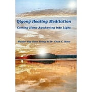 Qigong Healing Meditation : Coming Home Awakening into Light