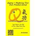 thumbnail image 1 of Qigong Mastering Your Own Practice Group: Simple Methods to Start, Build, and Host a Qigong Practice Group, (Paperback), 1 of 1