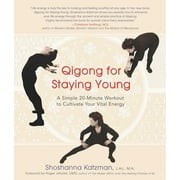 Qigong for Staying Young : A Simple 20-Minute Workout to Culitivate Your Vital Energy (Paperback)