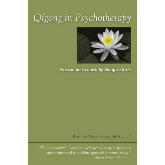 Pre-Owned Qigong in Psychotherapy: You can do so much by doing so little. (Paperback) 097481069X 9780974810690